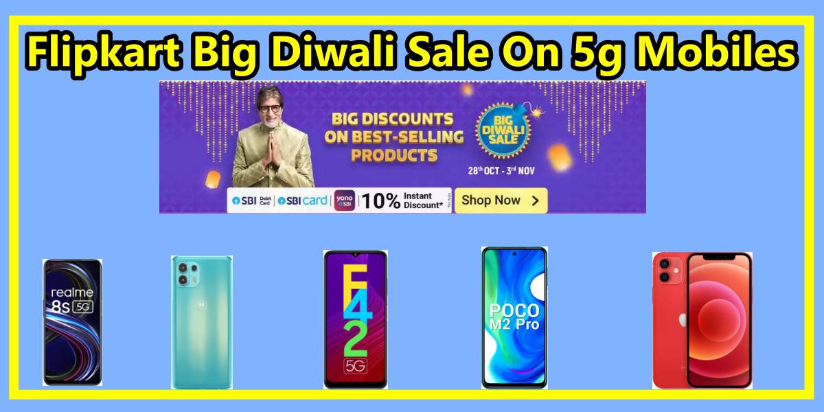 Flipkart Big Diwali Sale On 5g Mobiles Currency Khabar